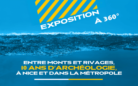 Entre monts et rivages à 360°, 10 ans d’archéologie à Nice et dans la Métropole