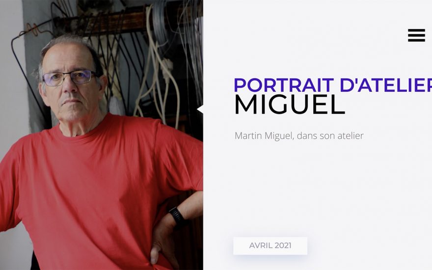Portrait d’Atelier : Martin Miguel